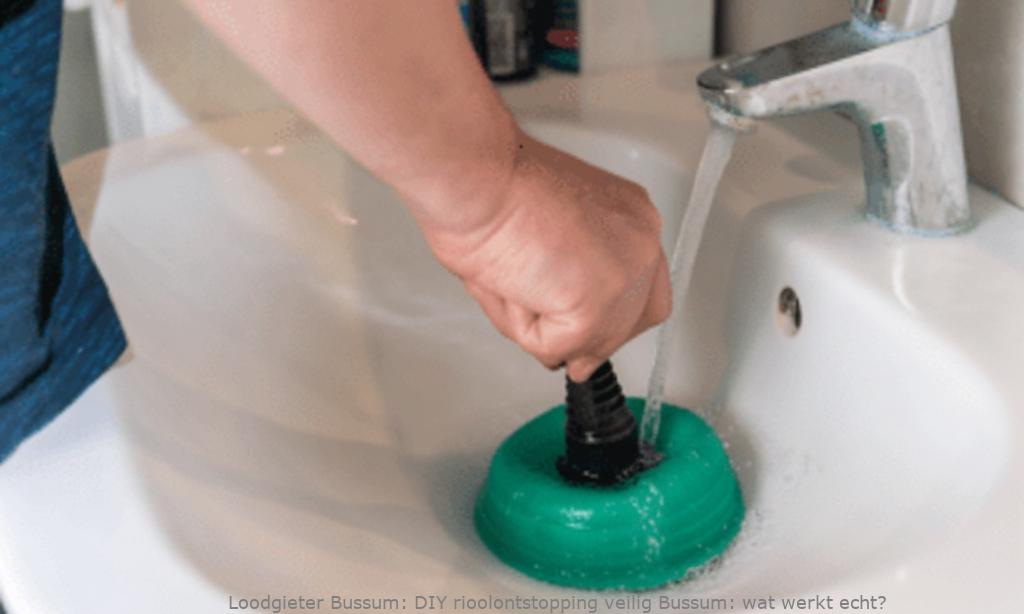 DIY rioolontstopping veilig Bussum: wat werkt echt?