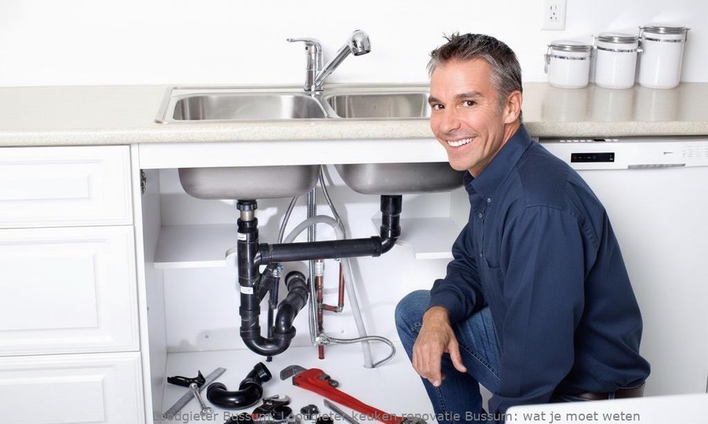 Loodgieter keuken renovatie Bussum: wat je moet weten